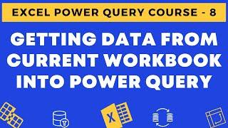 08 - Getting Data from Current Excel Workbook to Power Query