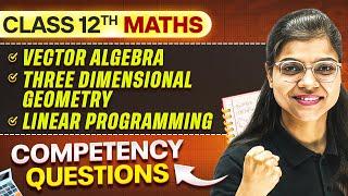 Vector Algebra, 3d Geometry, Linear Programming - Competency-Based Questions!  Class 12th MATHS 