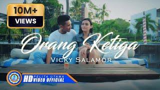 Vicky Salamor - ORANG KETIGA (Official Music Video)