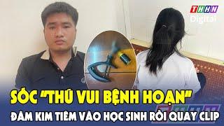 “Thỏa mãn thú vui bệnh hoạn”, thanh niên dùng kim tiêm đâm nhiều học sinh ở Bình Dương| Hà Nam TV