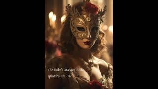 The Duke's Masked Bride episodes 108-117