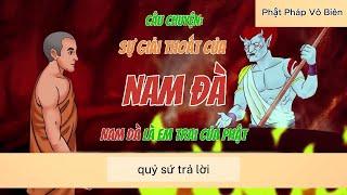 Câu chuyện: "Sự Giải Thoát Của Nam Đà" #phatphap #loiphatday #phatgiao #phậtphápvôbiên #phatday