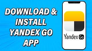 How To Download & Install Yandex Go App | 'Yandex Go - taxi and delivery' Mobile App