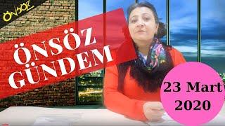 Önsöz Gündem 23 Mart 2020