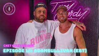 Troy Candy Chit Chat Dis Dat Ep18  Adam Sullivan EBT