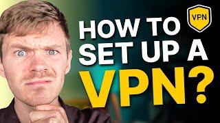 How to Set Up a VPN in Minutes (Step-by-Step Tutorial)