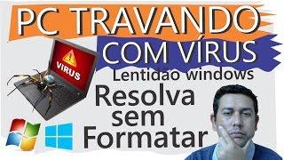 PC travando, lentidão Iniciar Windows, PC com Vírus, Resolva sem formatar