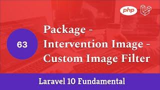 Laravel 10 Fundamental [Part 63] - Package - Intervention Image - Custom Image Filter