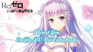 『I Trust You』  by Emilia (CV.Rie Takahashi) (Re:zero Insert Song EP 57)