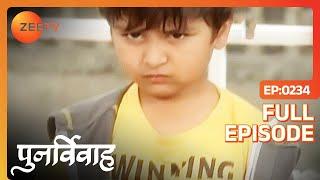 Punar Vivaah - Zindagi Milegi Dobara | Ep.234 | Ansh ने मारा बच्चे को पत्थर | Full Episode | ZEE TV