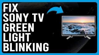 How To Fix Sony TV Green Light Blinking (What The Green Light Means? Should You Worry About It?)