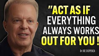 ACT AS IF EVERYTHING ALWAYS WORKS OUT FOR YOU – Joe Dispenza Motivation