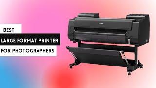 Best Large Format Printer For Photographers Review on 2023