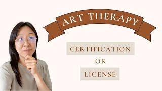 Art Therapy Certification and Licenses: What You Should Get