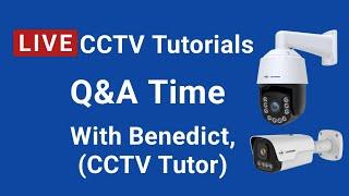 Live CCTV Tutorials, Q & A Time with Benedict.