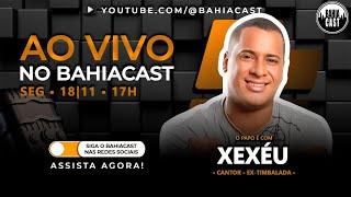 Xexéu no Bahiacast