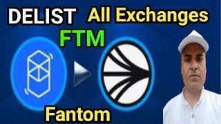 FTM (Fantom) DELIST All Exchanges || Binance DELIST FTM || What will Happen to our FTM Tokens..??