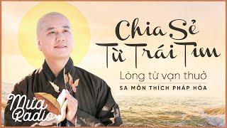 CHIA SẺ TỪ TRÁI TIM (Chấp bút: LÊ TRUNG) - THÍCH PHÁP HÒA - Sách Nói Phật Giáo - Mưa Radio