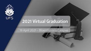 2021 UFS Virtual Graduation Ceremonies – 19 April 2021 (Bloemfontein Campus)