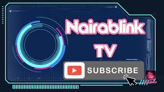 Click, Watch and Subscribe to Nairablink TV