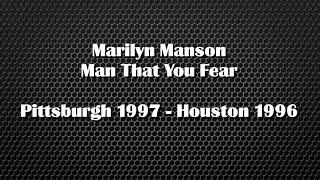 Marilyn Manson – Man That You Fear - Pittsburgh 1997 - Houston 1996