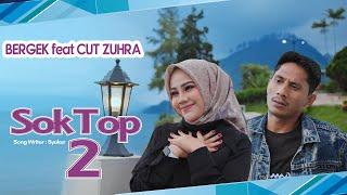 BERGEK feat CUT ZUHRA - Sok Top 2 - [ Official Music Video ]