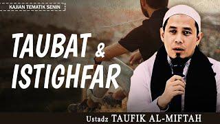 TAUBAT & ISTIGHFAR | Ustadz Taufik Al-Miftah