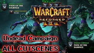 Warcraft 3 Reforged - Undead Campaign ALL CUTSCENES