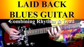 LAID BACK BLUES GUITAR - COMBINING RHYTHM & LEAD PLAYING