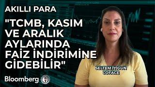 Akıllı Para - "TCMB, Kasım ve Aralık Aylarında Faiz İndirimine Gidebilir" | 27 Eylül 2024