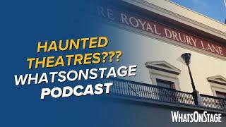 Hauntings, ghost lights and the future of the National Theatre | The WhatsOnStage Podcast