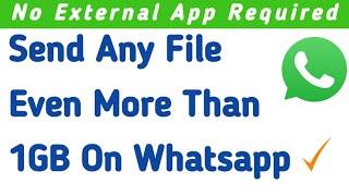 How to send any file even more than 1GB on Whatsapp? Send large video files through Whatsapp