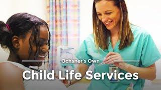 Child Life Services - #OchsnersOwn