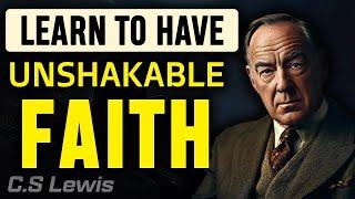 How to Have UNSHAKABLE FAITH - C.S. Lewis