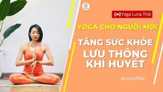 YOGA CƠ BẢN LUNA THÁI | BÀI TẬP TĂNG CƯỜNG SỨC ĐỀ KHÁNG & LƯU THÔNG KHÍ HUYẾT