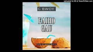 FAIHO GAU( G BOWY)PROD BY BEEZY BEATS