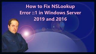 How to Fix NSLookup Error ::1 in Windows Server 2019 and 2016