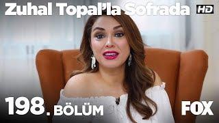 Zuhal Topal'la Sofrada 198. Bölüm