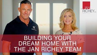 Building Your Dream Home with The Jan Richey Team