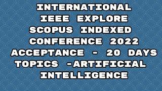 IEEE explore international conference 2022/ scopus indexed conference 2022/ 20 days acceptance