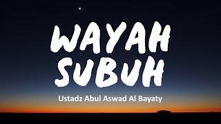 Wayah Subuh | Ustadz Abul Aswad Al Bayaty