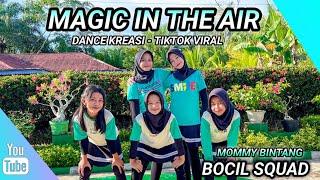 MAGIC IN THE AIR | DANCE KREASI - TIKTOK VIRAL | BOCIL SQUAD | MOMMY BINTANG