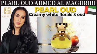 Best Creamy White Florals & Oud? PEARL OUD by AHMED AL MAGHRIBI | Middle Eastern Fragrances 2022