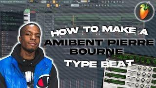 How To Make a Ambient Pierre Bourne Type Beat | FL Studio Tutorial