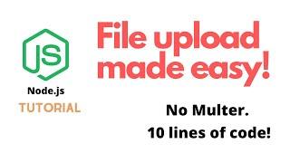 Handling File Upload using Node JS the easy way | No Multer!