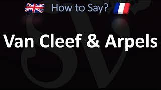 How to Pronounce Van Cleef & Arpels? (CORRECTLY)