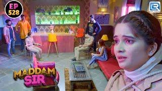 गुंडों के बीच में फस गए जब Santosh और Cheta || Maddam Sir || Full Episode  528