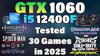 i5 12400F + GTX 1060 - Tested 30 Games in 2025