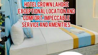 HOTEL CROWN LAHORE Exceptional location and Comfort, impeccable service and amenities.