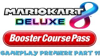 Mario Kart 8 Deluxe Gameplay Premiere Part 9!